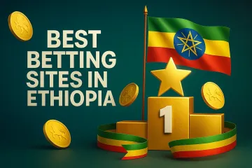 Best Betting Sites in Ethiopia: Our Betting in Ethiopia List